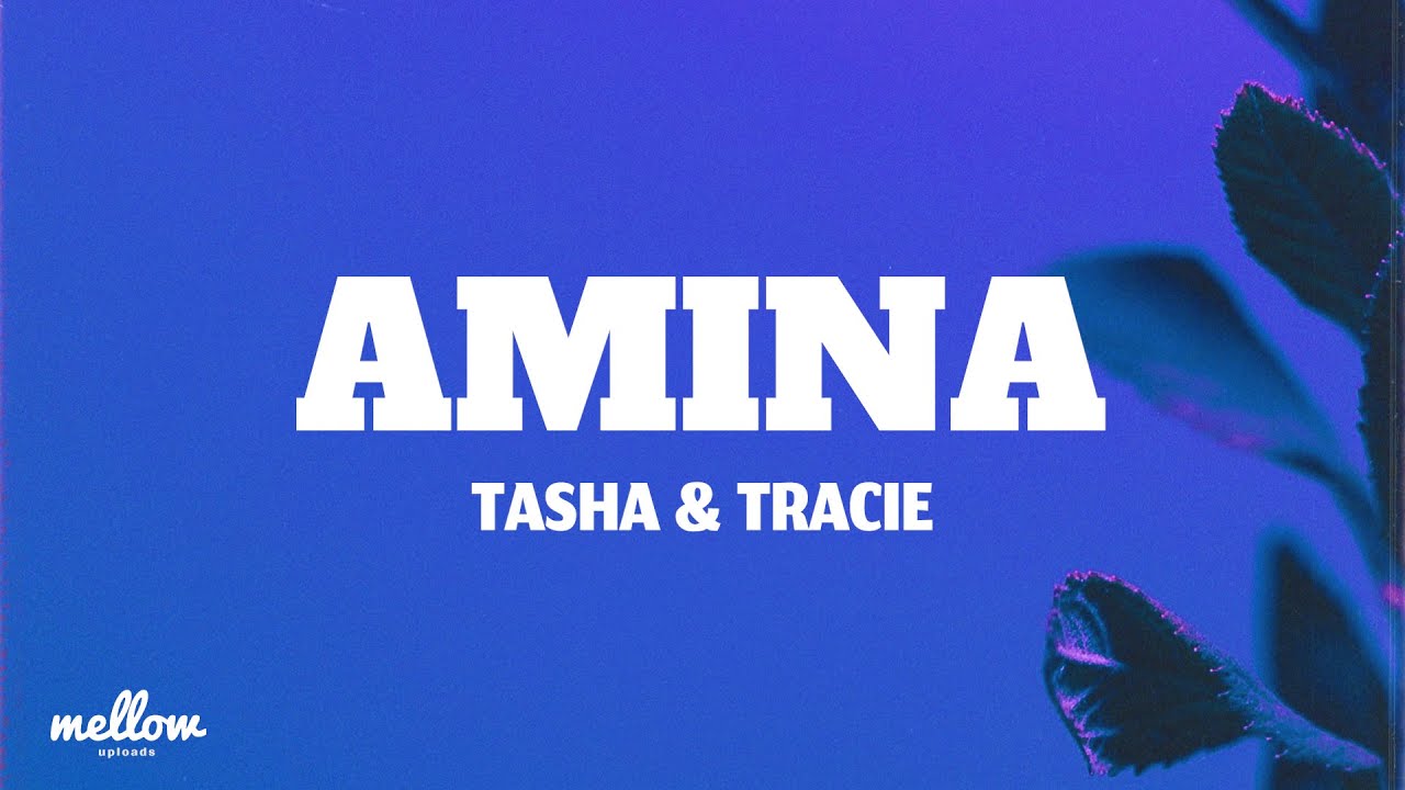Amina - Tasha & Tracie (Letra/Lyrics)