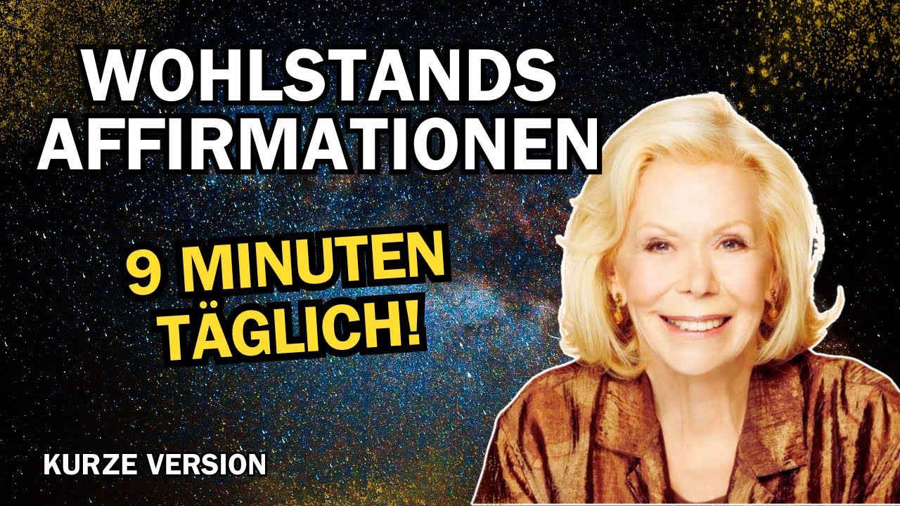 9 Minuten Wohlstands Affirmationen nach Louise Hay - f&uuml;r sofortigen Reichtum!