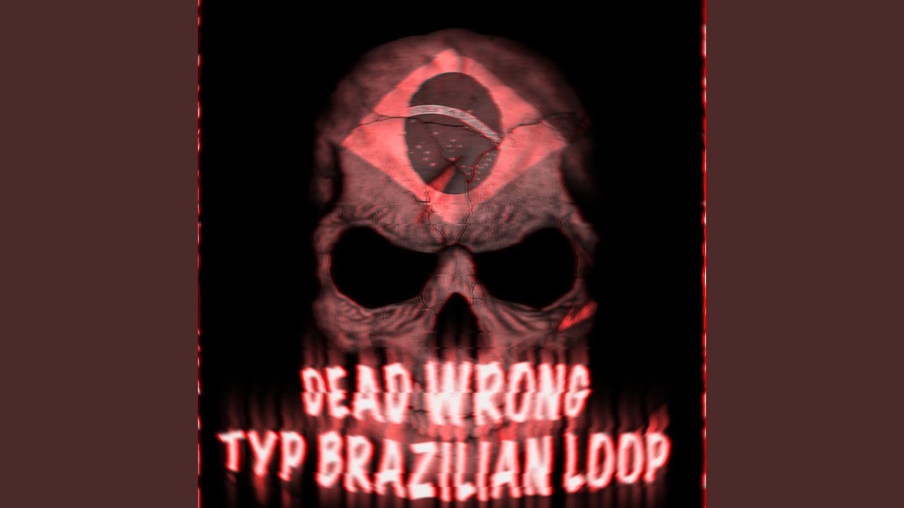 DEAD WRONG TYPE BRAZILIAN LOOP - ULTRA SLOWED