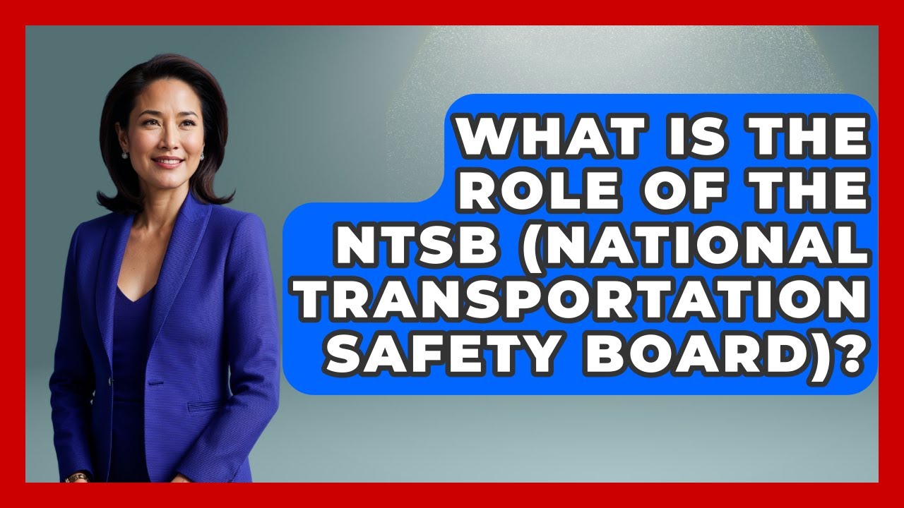 What Is The Role Of The NTSB (National Transportation Safety Board)? - High Stakes Jobs