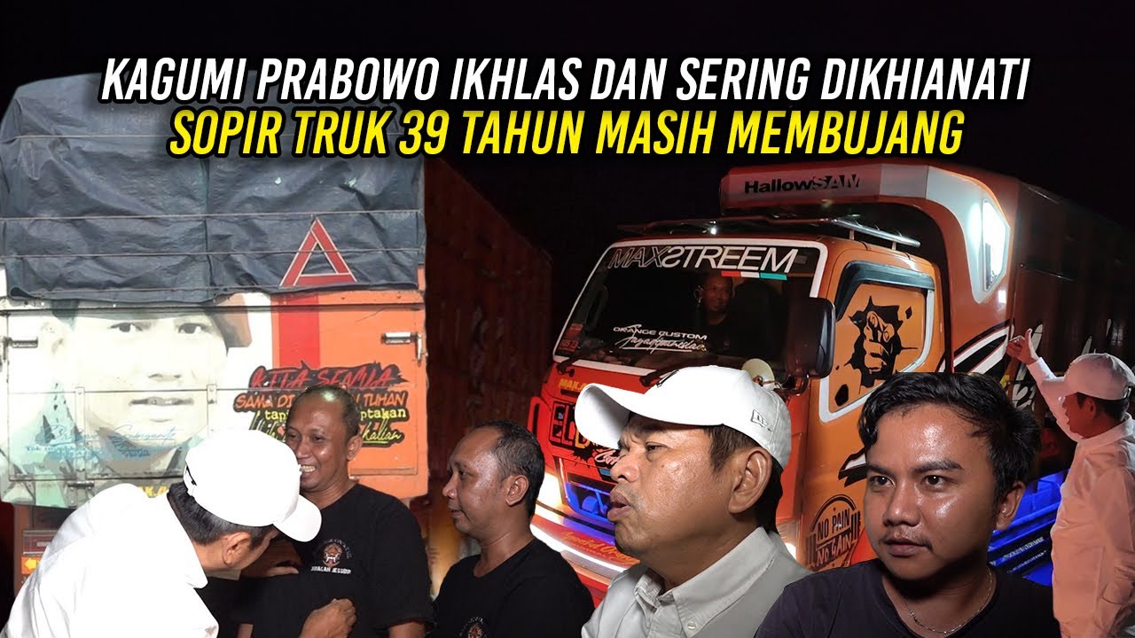 KAGUMI PRABOWO IKHLAS DAN SERING DIKHIANATI | SOPIR TRUK ASAL BREBES 39 TAHUN MASIH MEMBUJANG