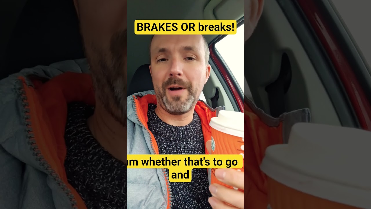 Brakes or Breaks! 