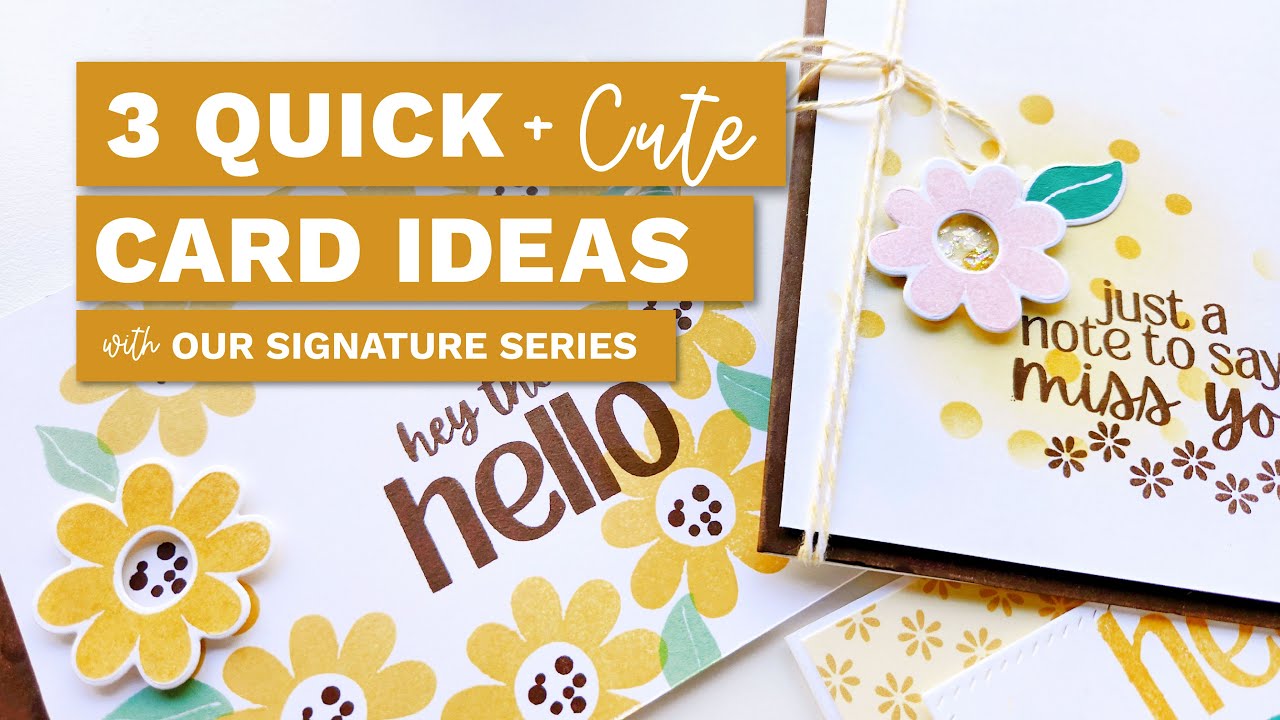 3 Quick & Cute Card Making Ideas Signature Series Inspiration