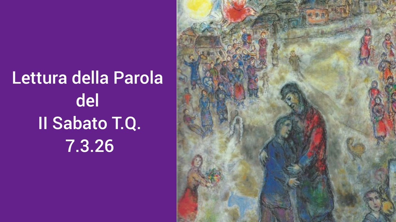 Lettura della Parola del II Sabato T.Q. 7.3.26 don Gabriele Ghinassi 