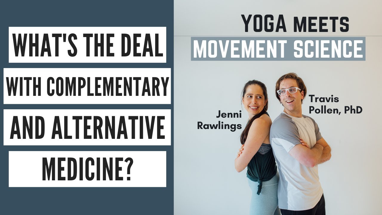 What’s the Deal with Complementary & Alternative Medicine? (Ep 34 - Yoga Meets Movement Science)