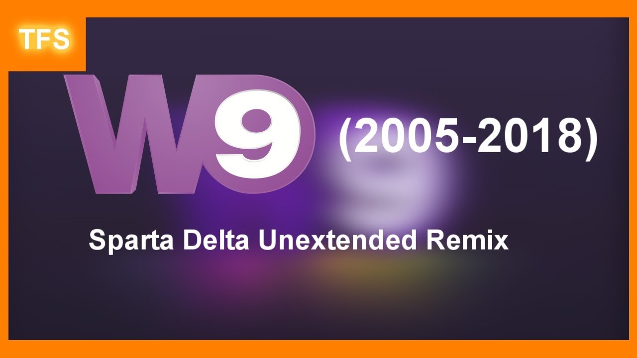 W9 Idents (2005-2018) Has A Sparta Delta Unextended Remix