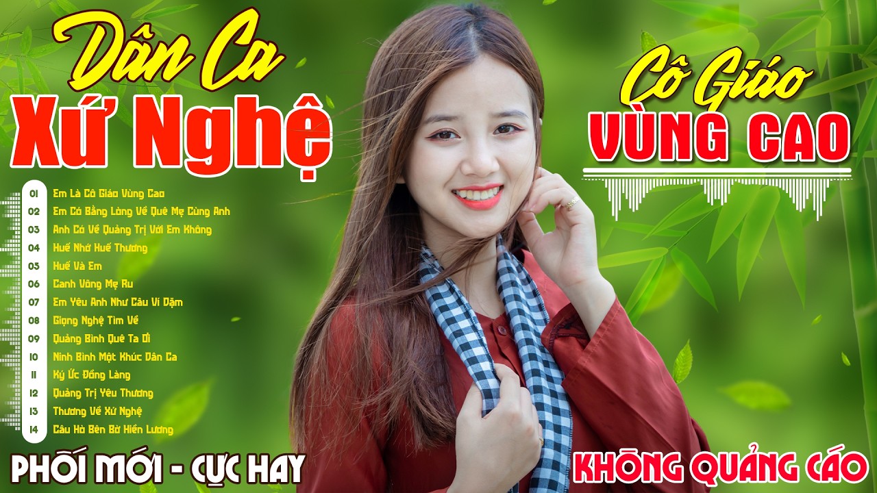 Em Là Cô Giáo Vùng Cao, Đừng Trách Câu Ví Dặm 🌿 LK Dân Ca Xứ Nghệ MỚI LẠ SAY ĐẮM, Trữ Tình Quê Hương