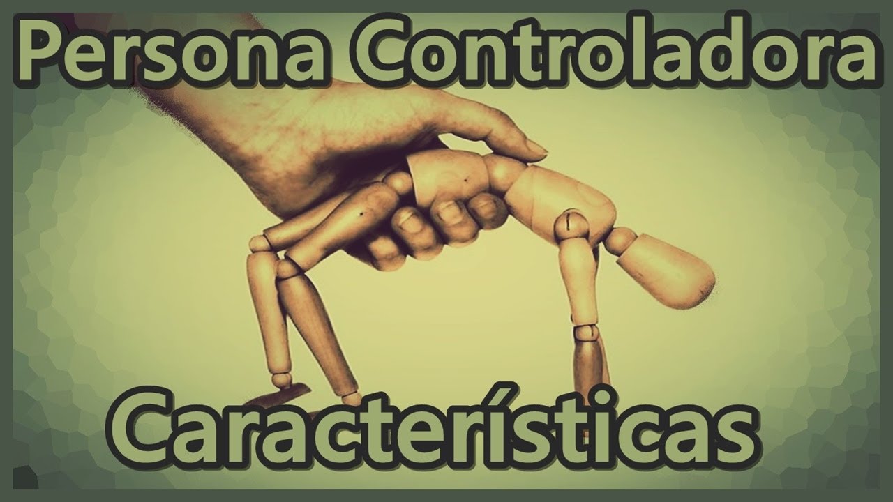 Caracter&iacute;sticas de una persona controladora