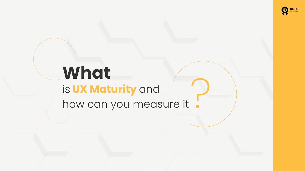 What is UX Maturity and how can you measure it