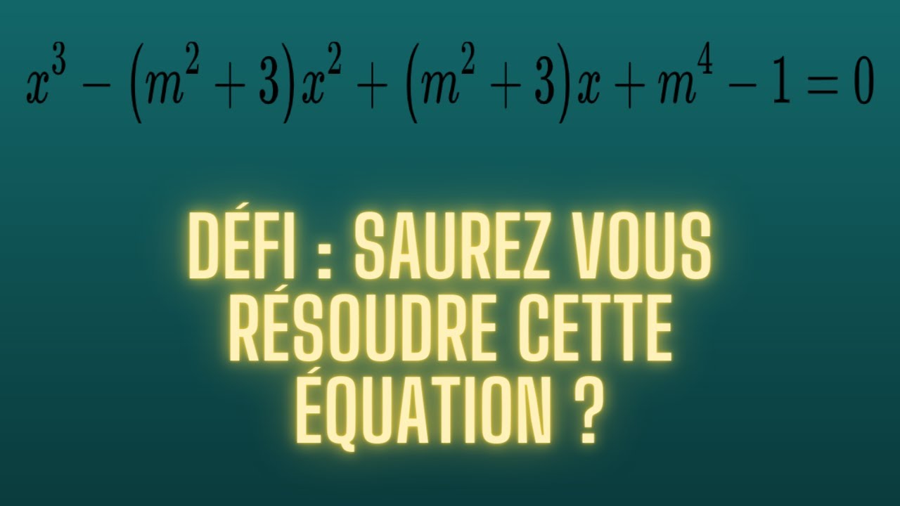 Défi en Maths : Une équation du troisième degré des plus difficile à résoudre !