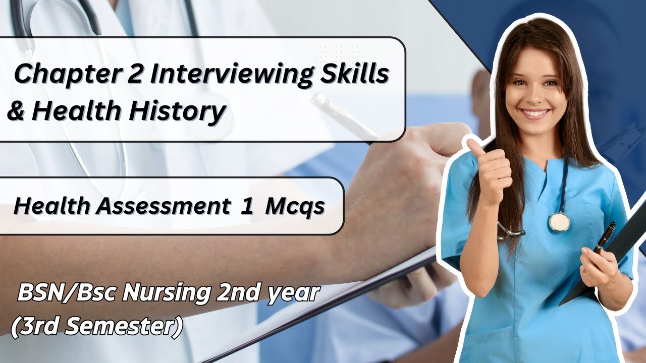 Health Assessment 1: BSc Nursing MCQs - Chapter 2: Interviewing Skills & Health History BSN Mcqs