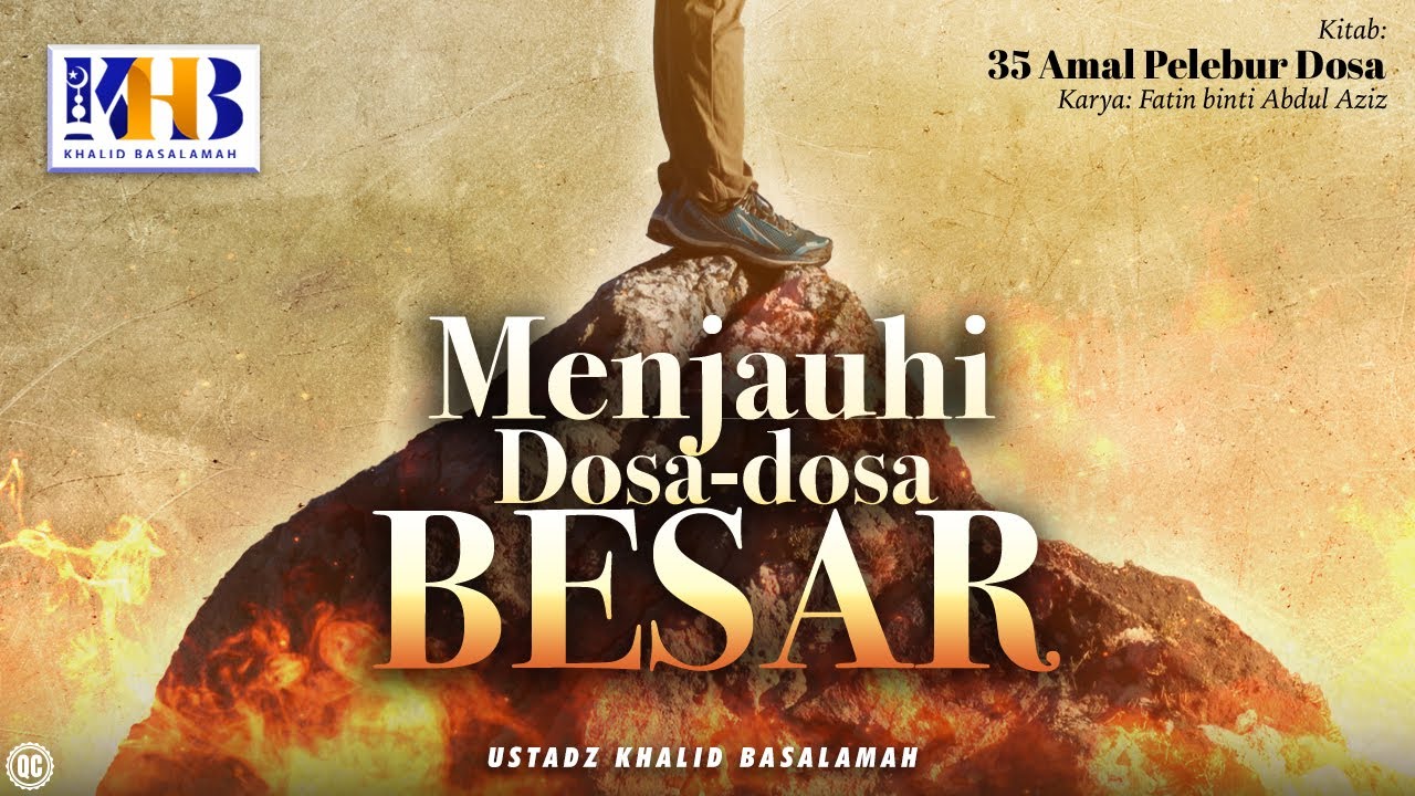 35 Amal Pelebur Dosa #5 : Menjauhi Dosa-Dosa Besar - Khalid Basalamah
