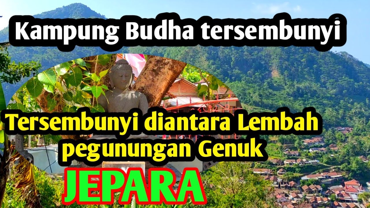 Kampung Budha Terpencil di Lembah Pegunungan Genuk Jepara banyak cerita Horor dan Mistis
