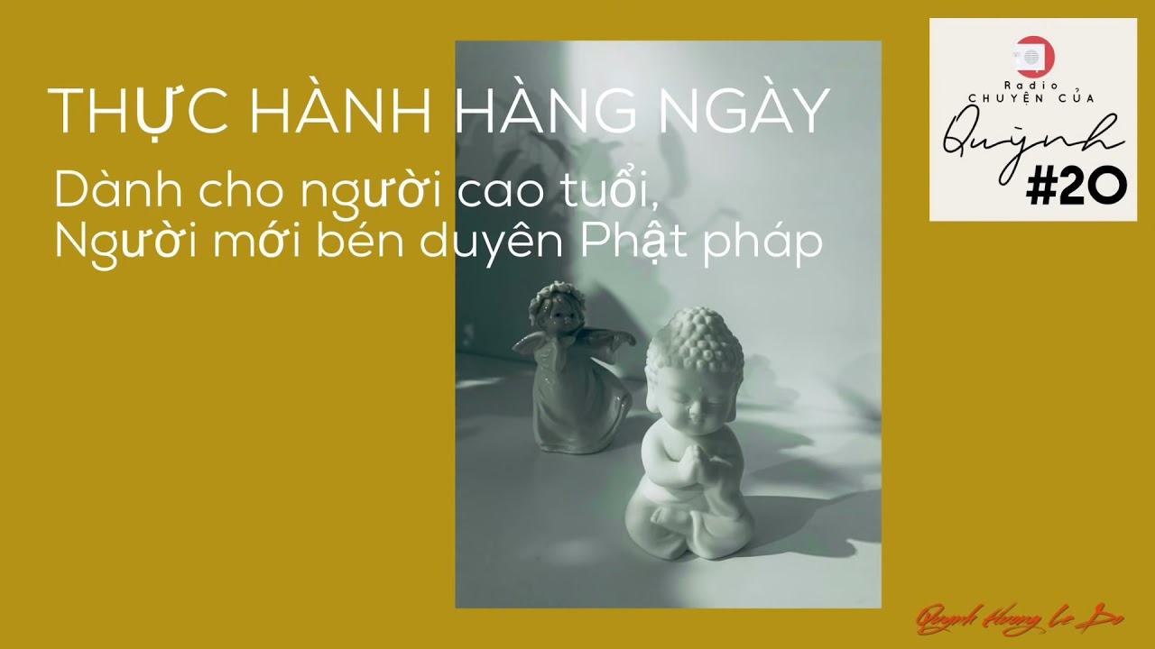 THỰC HÀNH HÀNG NGÀY CHO NGƯỜI MỚI BÉN DUYÊN PHẬT PHÁP I RADIO CHUYỆN CỦA QUỲNH #20 #QHLD