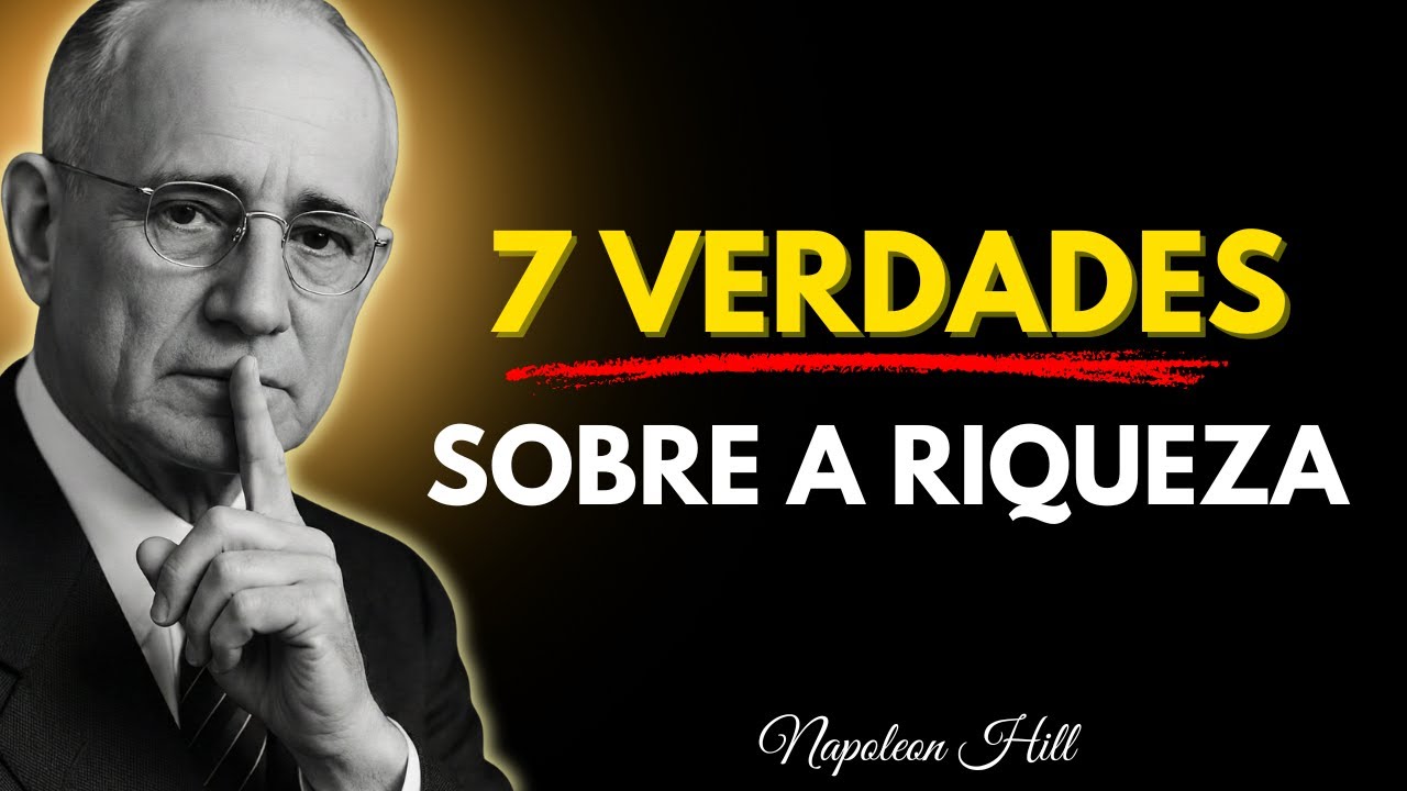 ⚠️ As 7 Verdades Que Ninguém Quer Ouvir Sobre Riqueza | Napoleon Hill Revelou