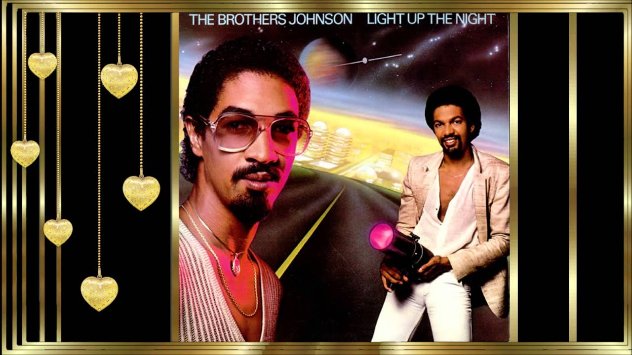 The Brothers Johnson  *✰* Light Up The Night *✰*