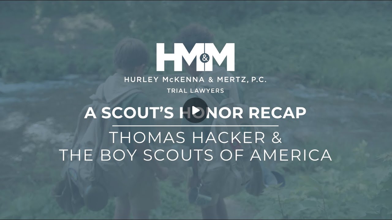 Hurley McKenna & Mertz Discusses Thomas Hacker, the Boy Scouts of America's Most Prolific Pedophile
