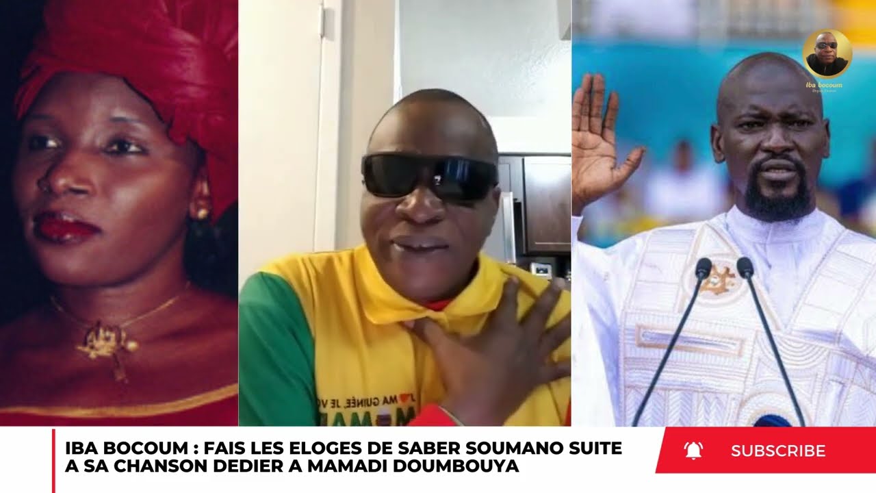 IBA BOCOUM FAIS LES ÉLOGES DE SABER SOUMANO SUITE A SA CHANSON DÉDIER A MAMADI DOUMBOUYA 