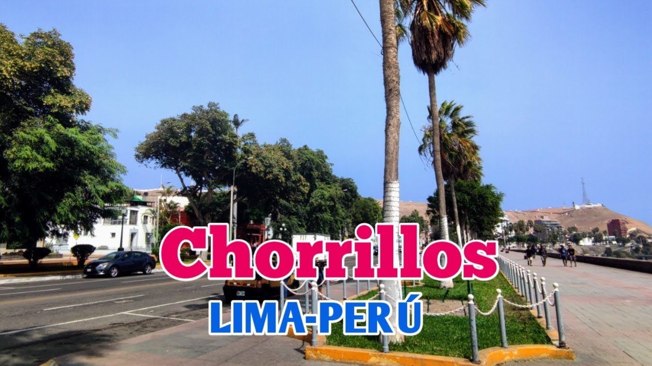 LIMA PER&Uacute;:UN RECORRIDO POR EL DISTRITO DE CHORRILLOS:D&Iacute;A 14/05/2023