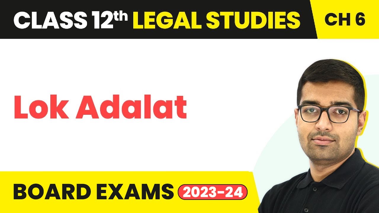Class 12 Legal Studies Unit 6 | Lok Adalat - Legal Services 2022-23