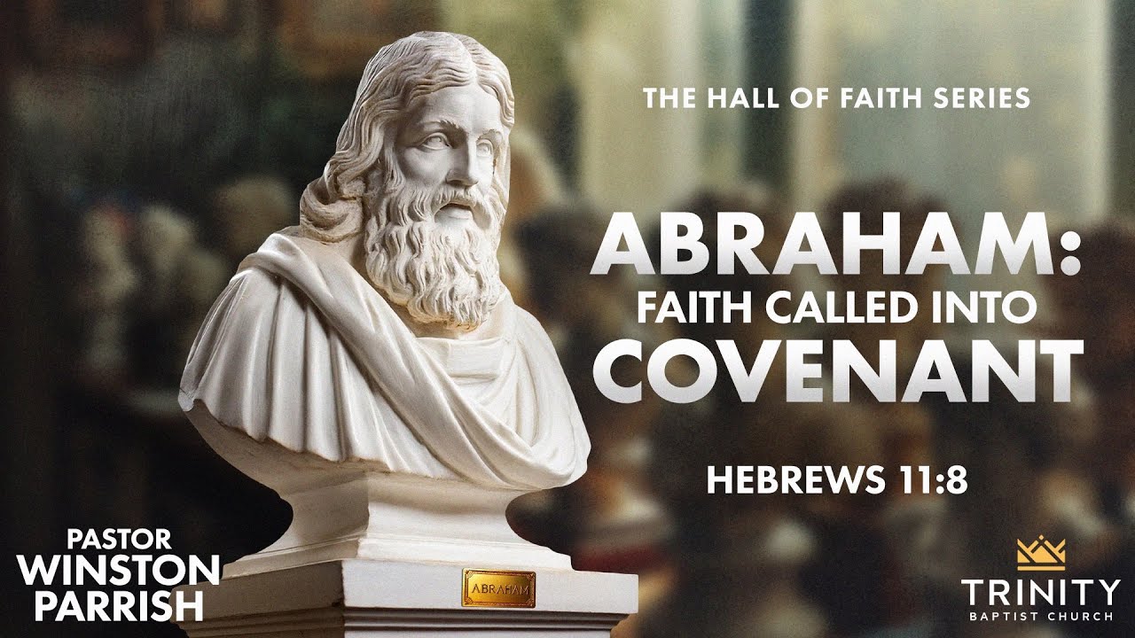 Abraham: Faith Called Into Covenant | Pastor Winston Parrish