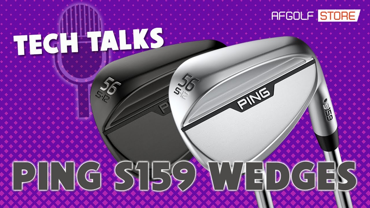 Ping&rsquo;s BEST Wedge Yet! Ping S159 Wedges -  Tech Talk - Episode 8