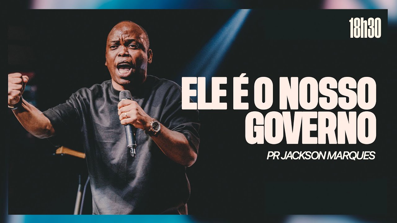 Ele &eacute; o nosso governo | Pr. Jackson Marques