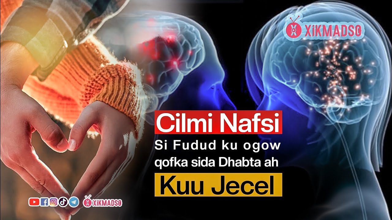 Cilmi Nafsi Si Fudud ku ogow Qofka Sida Dhabta ah ku Jecel|Xikmadso