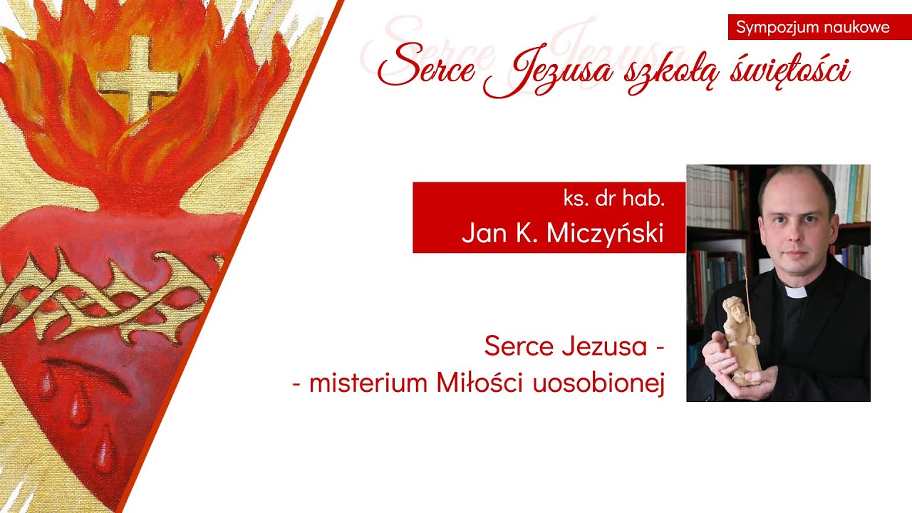 ks. dr hab. Jan Miczyński - Serce Jezusa - misterium Miłości uosobionej