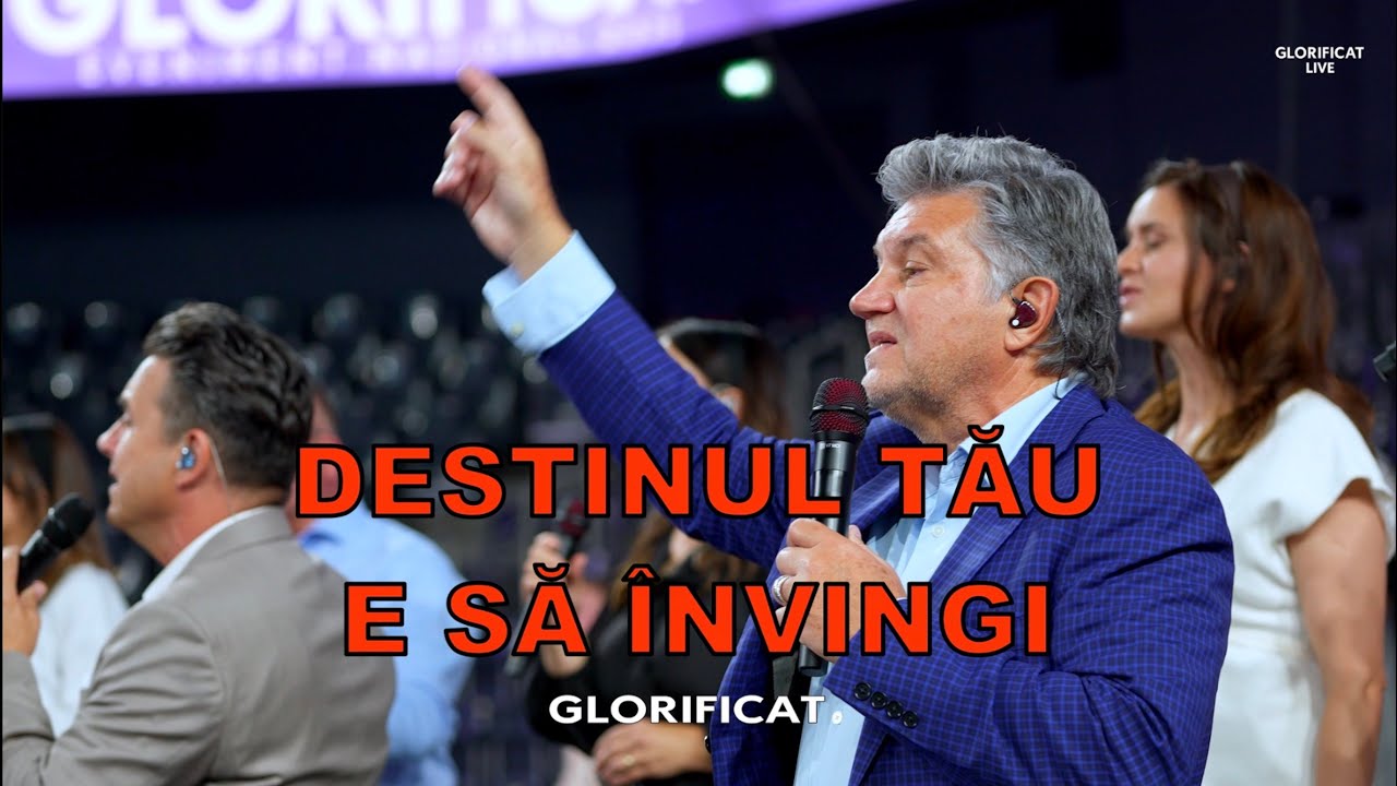Destinul tau e sa invingi - Glorificat 2025