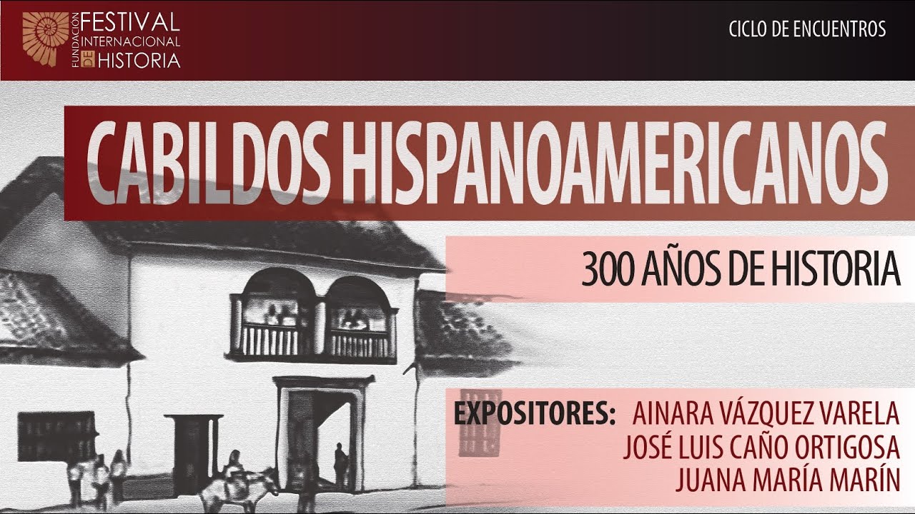 Cabildos Hispanoamericanos, 300 años de Historia