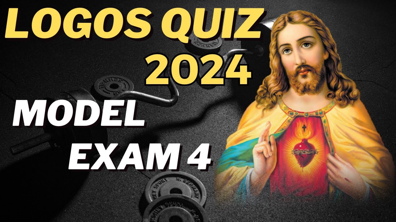 LOGOS QUIZ 2024 MODEL EXAM 4 / 100 Q+100 ANSWERS