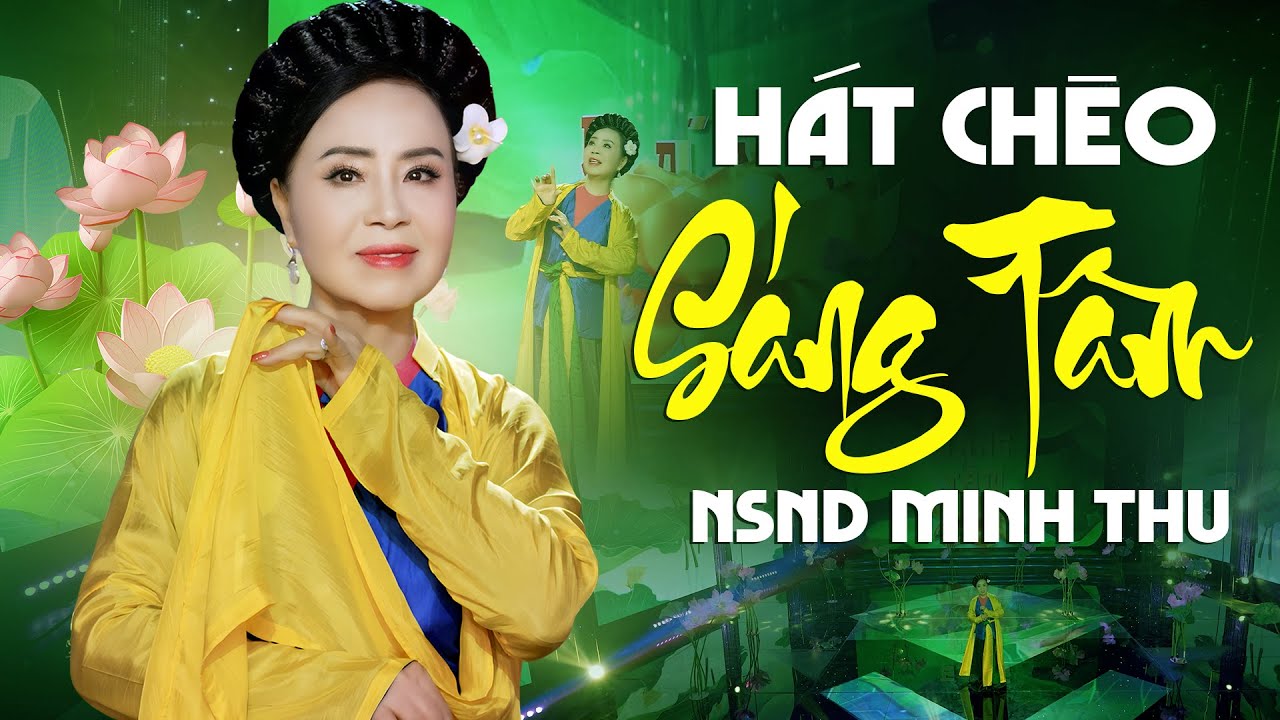 Hát Chèo SÁNG TÂM - NSND MINH THU | Tu CHÂN THIỆN NHẪN Theo Thuyền Pháp Ban