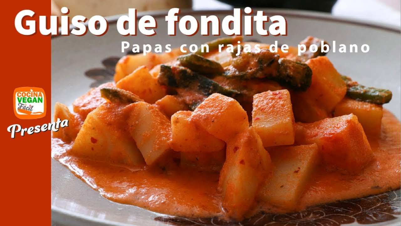 Guiso de fondita, ricas papas con rajas de poblano - Cocina Vegan Fácil