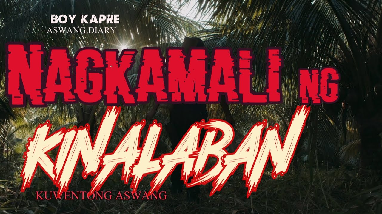 NAGKAMALI NG KINALABAN | BOY KAPRE ASWANG DIARY | TRUE ASWANG STORY