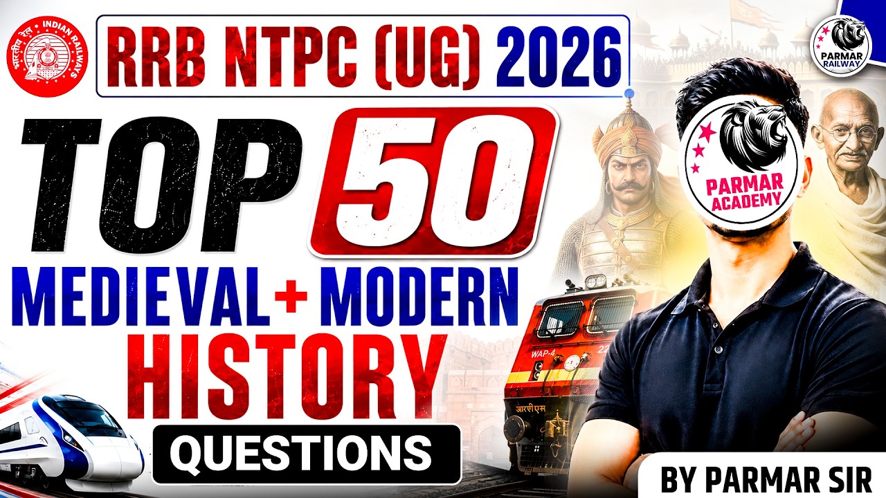 RRB NTPC UG 2026 | Top 50 Medieval & Modern History Questions | PARMAR SIR