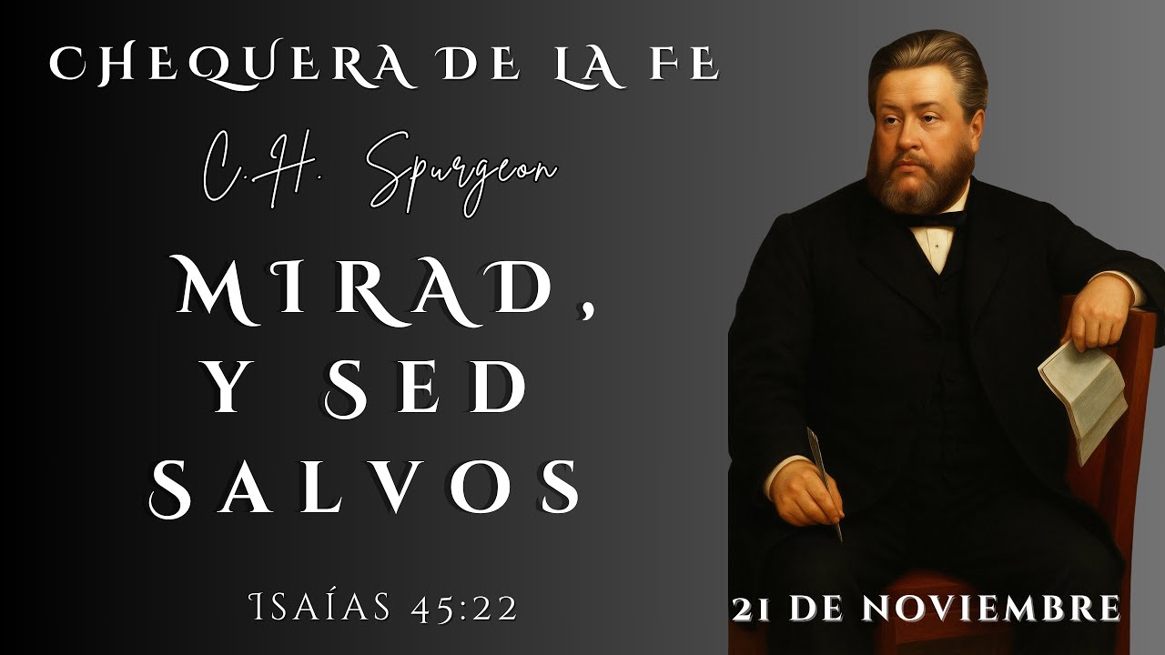 Chequera del Banco de la Fe de Charles Spurgeon.  Isaías 45:22. 21 de Noviembre