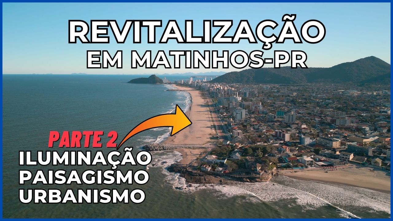 Revitalização, Iluminação, Urbanismo e Paisagismo das Praias de Matinhos - Vídeo 2