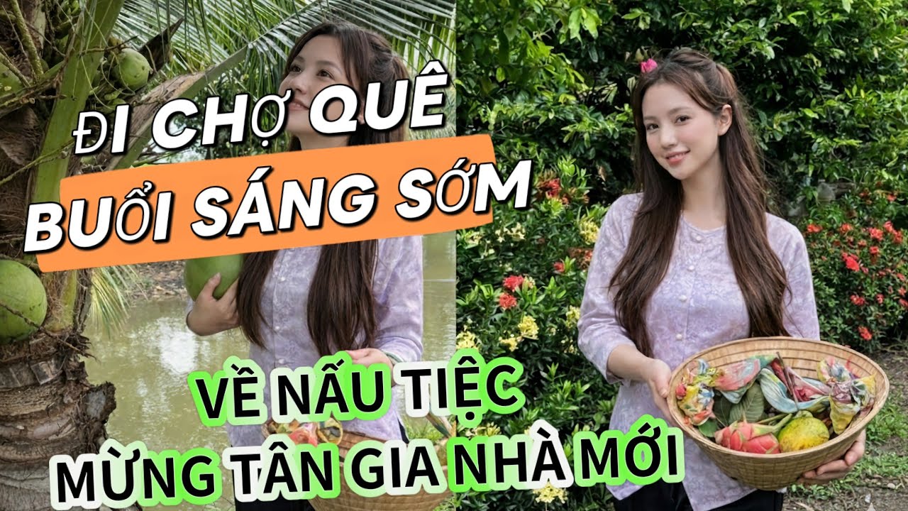 Tranh Thủ CHỢ QUÊ BUỔI SÁNG- CHUẨN BỊ ĐÃI TIỆC TÂN GIA NHÀ MỚI