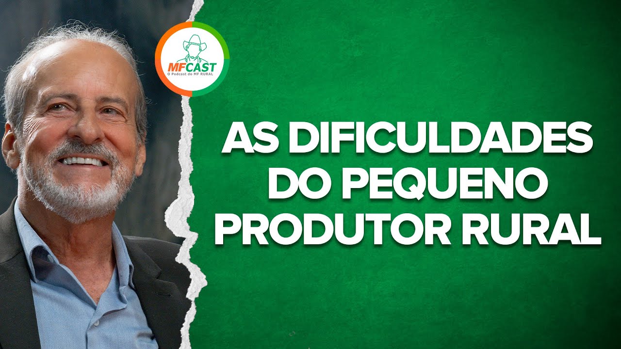 AS DIFICULDADES DO PEQUENO PRODUTOR RURAL - MF CAST #21