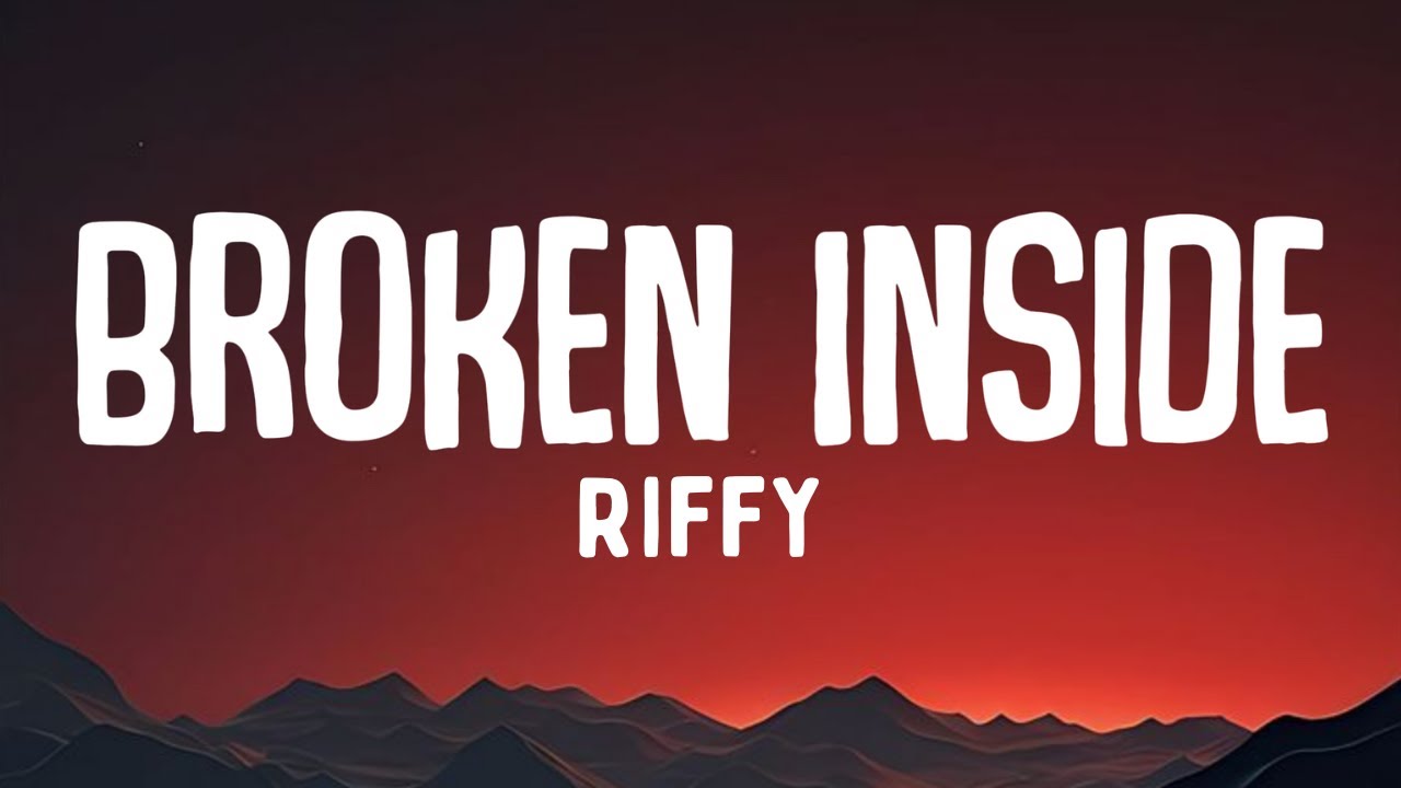 Broken Inside - Riffy (Official Song Lyrics)