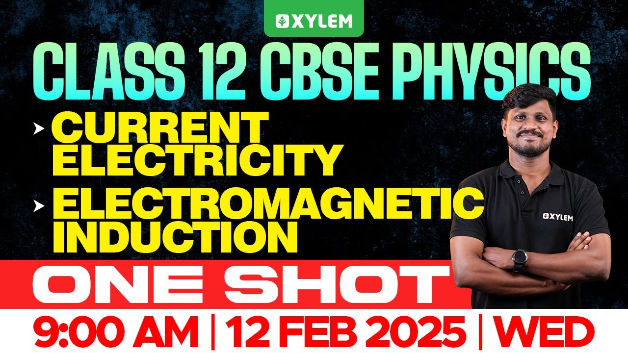 Class 12 CBSE One Shot Physics | Current Electricity , Electromagnetic Induction | Xylem 12 CBSE