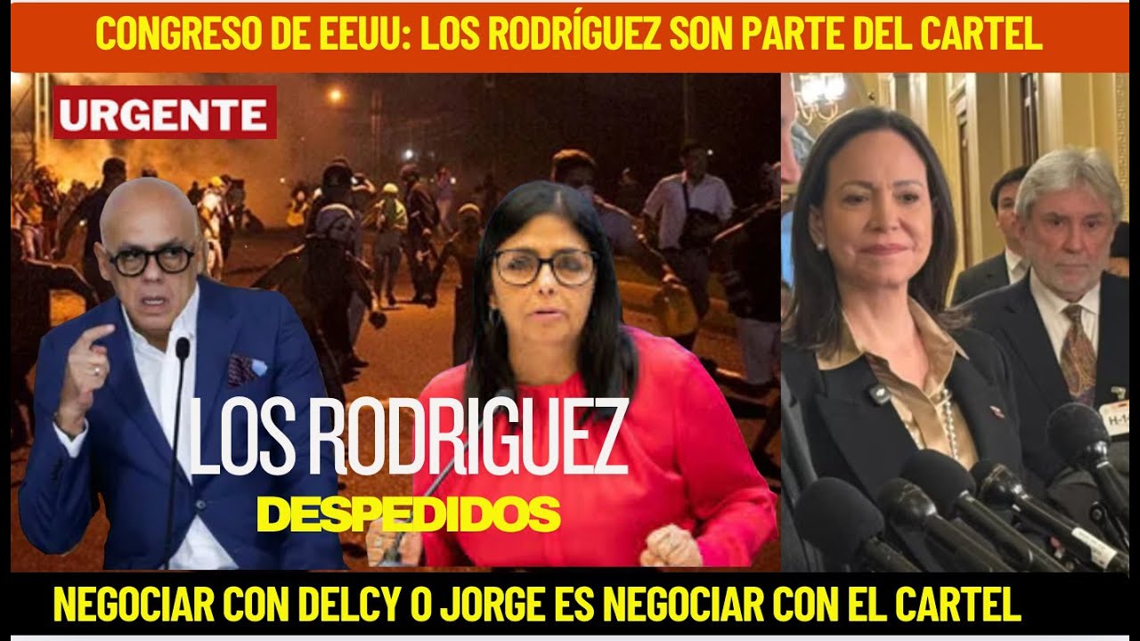 LOS RODRIGUEZ SERAN REMOVIDOS POR CONGRESO DE EEUU: NO PUEDE SEGUIR UN CARTEL EN VENEZUELA
