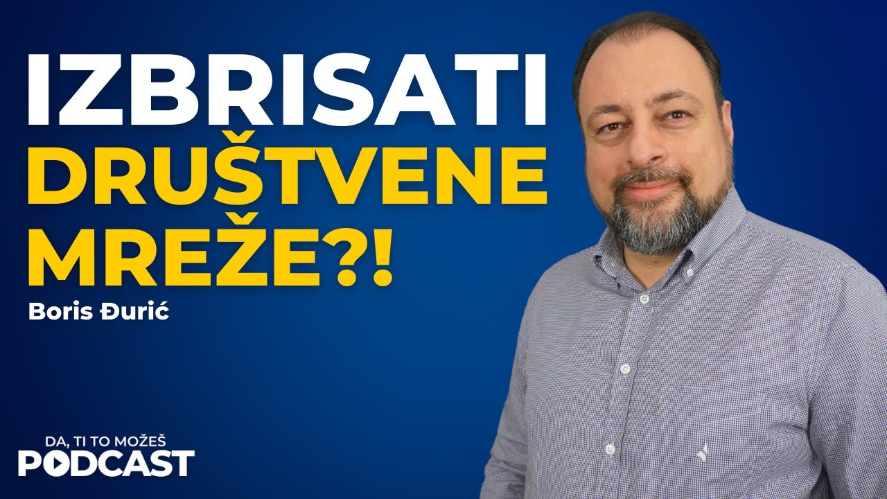 Da li je potrebno da izbrišeš društvene mreže? — Boris Đurić | Ivan Kosogor Podcast Ep.089