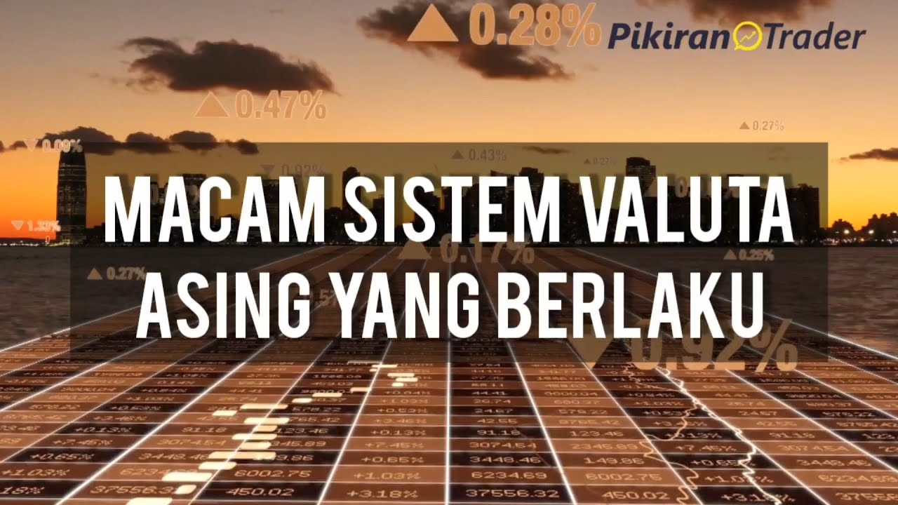 Macam Sistem Valuta Asing yang Berlaku