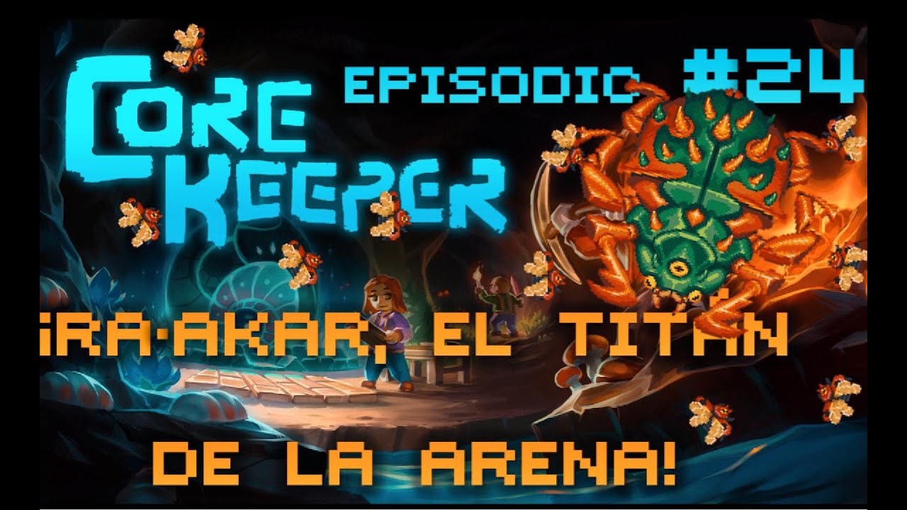 #24 Ra-Akar, El Titán de la Arena! Core Keeper 1.0!!