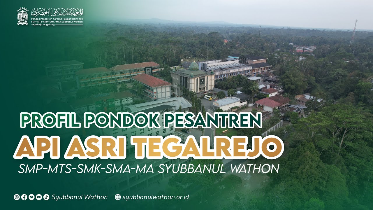 PROFIL PONDOK PESANTREN API ASRI TEGALREJO MAGELANG | SMP-MTS-SMK-SMA-MA SYUBBANUL WATHON