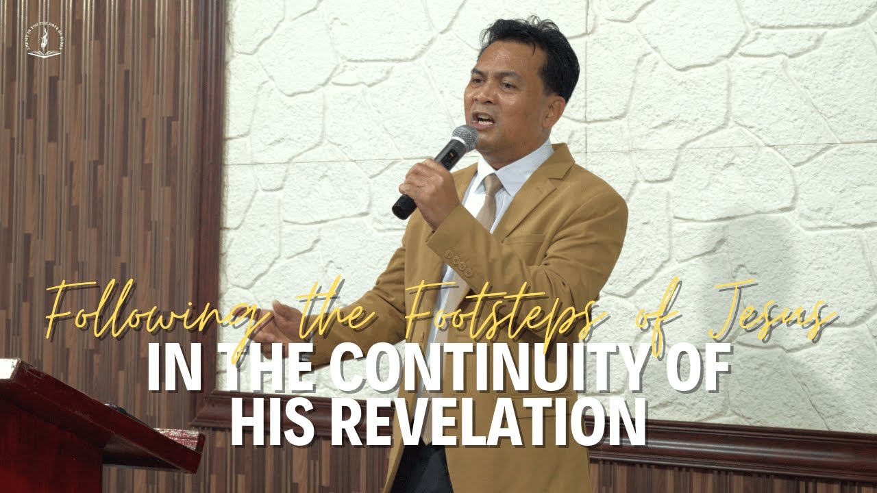 Following the Footsteps of Jesus in the Continuity of His Revelation | Ptr. Robert Ventayen