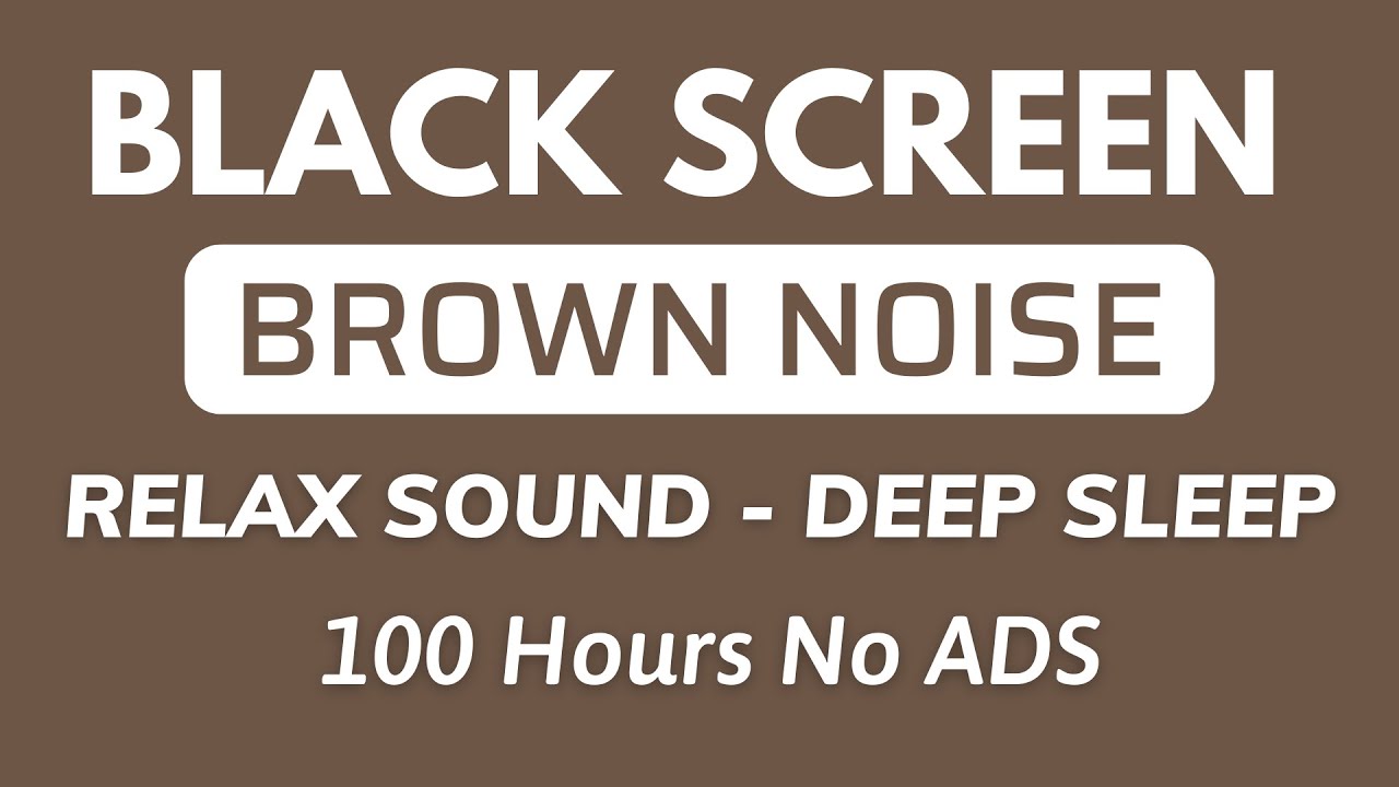 Relax Brown Noise Sound For Deep Sleep In 100 Hours - BLACK SCREEN