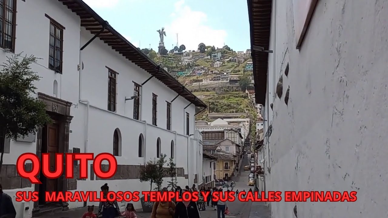 Quito -Sus maravillosos templos y sus calles empinadas